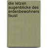 Die Letzen Augenblicke Des Erdenbewohners Faust by Julia Schlichter