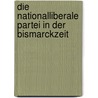 Die Nationalliberale Partei In Der Bismarckzeit door Fabian R. Hle