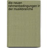 Die Neuen Rahmenbedingungen In Der Musikbranche by Wulf Joos