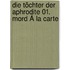 Die Töchter Der Aphrodite 01. Mord Á La Carte
