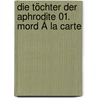 Die Töchter Der Aphrodite 01. Mord Á La Carte door Corine Jamar