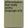 Differentiation That Really Works Language Arts by Rebecca L. Pierce