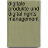 Digitale Produkte Und Digital Rights Management door Torsten Mierdorf