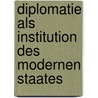Diplomatie Als Institution Des Modernen Staates door Ramy Youssef