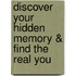Discover Your Hidden Memory & Find The Real You