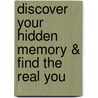 Discover Your Hidden Memory & Find The Real You by Menis Yousry