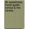 Dk Eyewitness Travel Guide: Venice & The Veneto door Susie Boulton