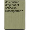 Do Children Drop Out Of School In Kindergarten? by Randy S. Heinrich