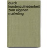 Durch Kundenzufriedenheit Zum Eigenen Marketing door Hans-J. Rgen Borchardt