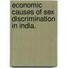 Economic Causes Of Sex Discrimination In India. door Daniel H. Rosenblum