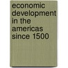Economic Development In The Americas Since 1500 door Stanley L. Engerman
