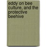 Eddy on Bee Culture, and the Protective Beehive door Henry Eddy