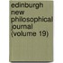 Edinburgh New Philosophical Journal (Volume 19)