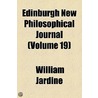 Edinburgh New Philosophical Journal (Volume 19) door William Jardine