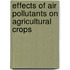 Effects Of Air Pollutants On Agricultural Crops