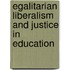 Egalitarian Liberalism And Justice In Education