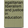 Egalitarian Liberalism And Justice In Education door Harry Brighouse