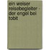 Ein Weiser Reisebegleiter - Der Engel Bei Tobit
