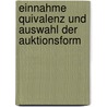 Einnahme Quivalenz Und Auswahl Der Auktionsform door Frank Schmeil