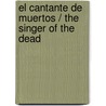 El Cantante De Muertos / The Singer Of The Dead door Antonio Perez Ramos
