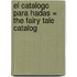 El Catalogo Para Hadas = The Fairy Tale Catalog