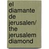 El diamante de Jerusalen/ The Jerusalem Diamond door Noah Gordon