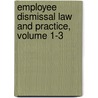 Employee Dismissal Law and Practice, Volume 1-3 door Henry H. Perritt