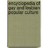 Encyclopedia Of Gay And Lesbian Popular Culture
