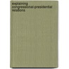 Explaining Congressional-Presidential Relations by Thomas C. Shaw