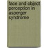 Face And Object Perception In Asperger Syndrome