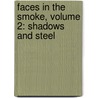 Faces In The Smoke, Volume 2: Shadows And Steel by Walt Ciechanowski