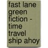 Fast Lane Green Fiction - Time Travel Ship Ahoy