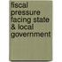 Fiscal Pressure Facing State & Local Government