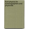 Fluid Physics For Oceanographers And Physicists by Samuel A. Elder