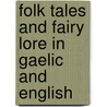 Folk Tales and Fairy Lore in Gaelic and English by James MacDougall