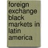 Foreign Exchange Black Markets In Latin America