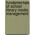 Fundamentals Of School Library Media Management
