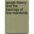 Gauge Theory And The Topology Of Four-Manifolds