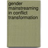 Gender Mainstreaming in conflict Transformation door Commonwealth Secretariat