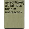 Gerechtigkeit Als Fairness " Reine M Nnersache? by Carolin Duss