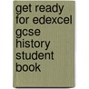 Get Ready For Edexcel Gcse History Student Book door Steve Waugh