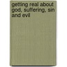 Getting Real About God, Suffering, Sin And Evil door Jill McNish