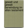Gewalt Und Gewalt Berwindung Im Alten Testament door Peter Kaimer
