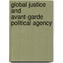 Global Justice And Avant-Garde Political Agency