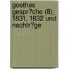 Goethes Gespr?Che (8); 1831, 1832 Und Nachtr?Ge door Von Johann Wolfgang Goethe