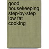 Good Housekeeping  Step-By-Step Low Fat Cooking door Good Housekeeping Institute