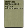 Grammaire Comparee Des Langues Indo-Europeennes by Michel Breal