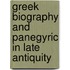 Greek Biography and Panegyric in Late Antiquity