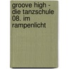 Groove High - Die Tanzschule 08. Im Rampenlicht by Amelie Sarn