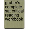Gruber's Complete Sat Critical Reading Workbook door Ph.D. Gruber Gary R.